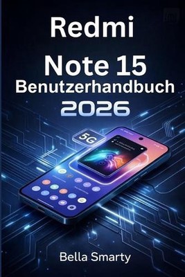 Redmi Note 15 Benutzerhandbuch 2026: MIUI-Einrichtung, 5G, Kamera, Akku, Leistun