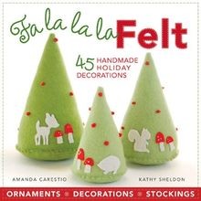 Fa la la la Felt: 45 Handmade Holiday Decorations von Ca... | Buch | Zustand gut