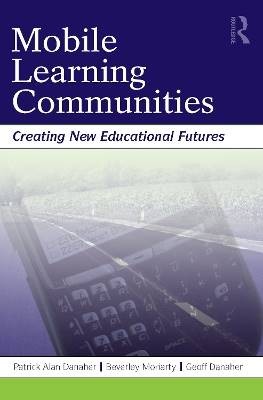Mobile Learning Communities, Patrick Alan Danaher,