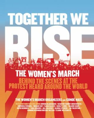 Together We Rise: Behind the Scenes at the Protest Heard Around the World, Women