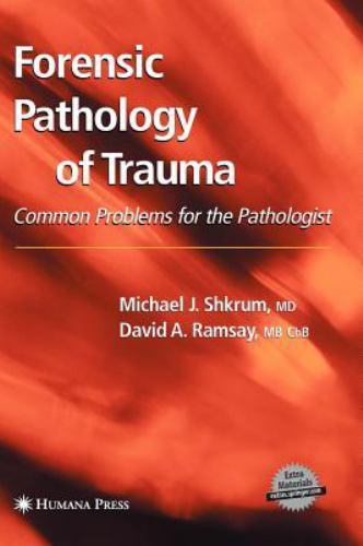 Forensic Science and Medicine Ser.: Forensic Pathology of Trauma : Common ...
