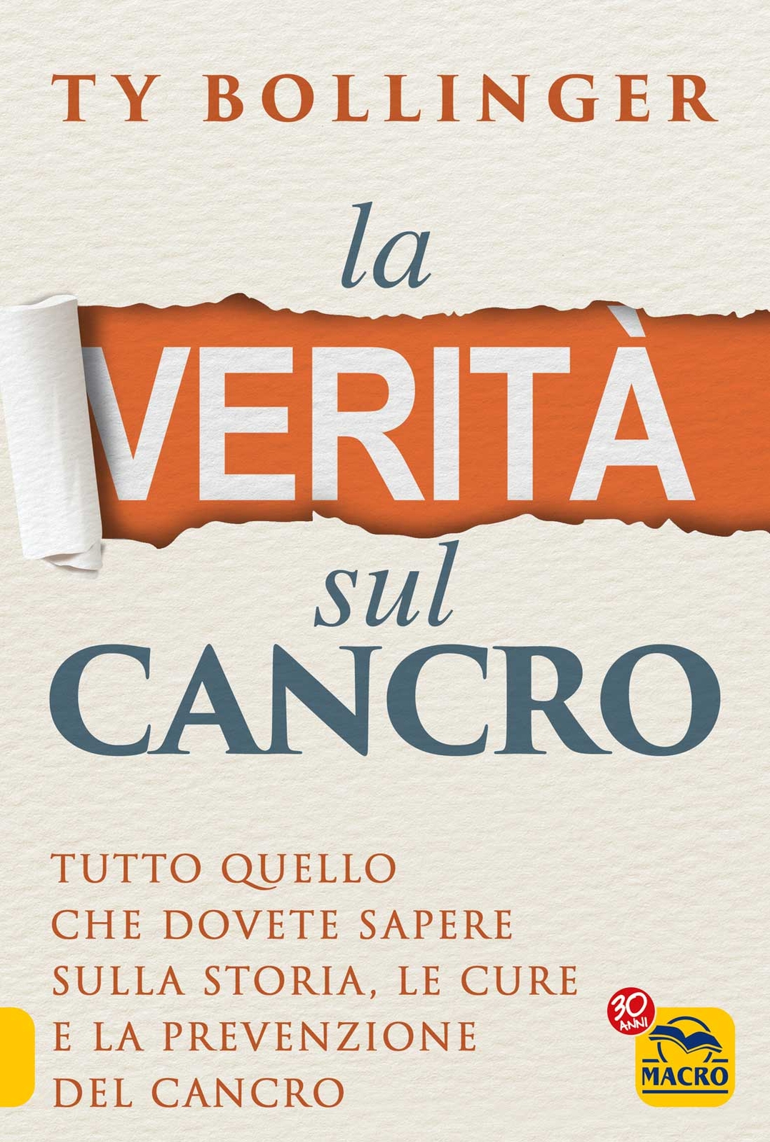 Libri Ty Bollinger - La Verita Sul Cancro. Tutto Quello Che Dovete Sapere Sulla
