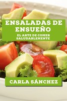 Ensaladas De EnsueñO El Arte De Comer Saludablemente Carla SáNchez Taschenbuch