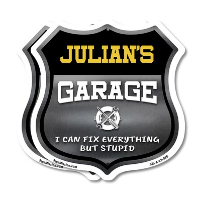 Julian's Garage I Can Fix Everything But Stupid Shield Shaped Sign