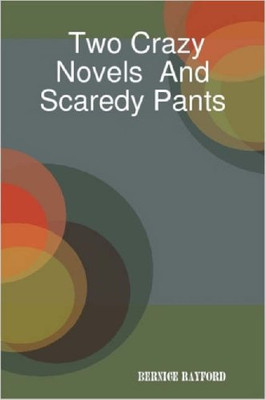 Two Crazy Novels and Scaredy Pants - Paperback NEW Bernice Rayford 2007