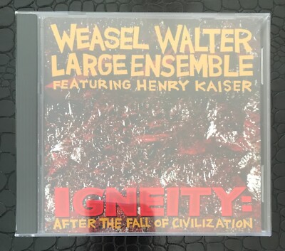 WEASEL WALTER LARGE ENSEMBLE IGNEITY After The Fall Of Civilization Henry Kaiser
