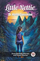 Anna Bartlett Warner (U. A.) | Little Nettie Or, Home Sunshine | Taschenbuch