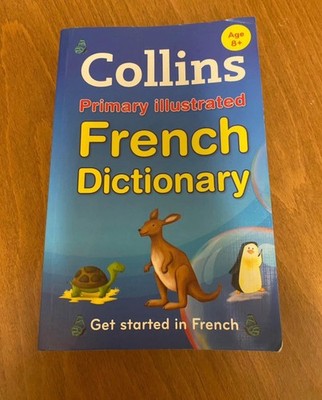 Collins Primary Illustrated French Dictionary: Get started, for ages 7-11  
