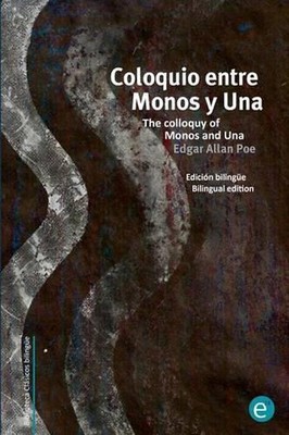 Coloquio entre Monos y Una/The colloquy of Monos and Una: Edici?n biling?e/Bilin