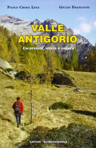 9788889751138 Valle Antigorio - Paolo Crosa Lenz,Giulio Frangioni