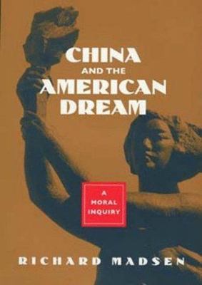 China and the American Dream: A Moral Inquiry, Madsen, Richard, Good Book