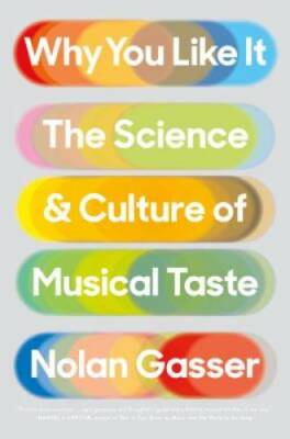 Why You Like It: The Science and Culture of Musical Taste - Hardcover - GOOD