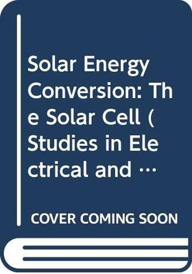 Solar Energy Conversion: The Solar Cell (Studies in Buch Elsevier Science Ltd