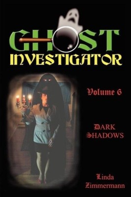 Linda Zimmermann | Ghost Investigator Volume 6 Dark Shadows | Taschenbuch (2006)