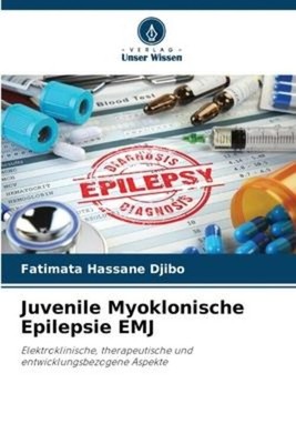 Juvenile Myoklonische Epilepsie EMJ | Fatimata Hassane Djibo | Taschenbuch
