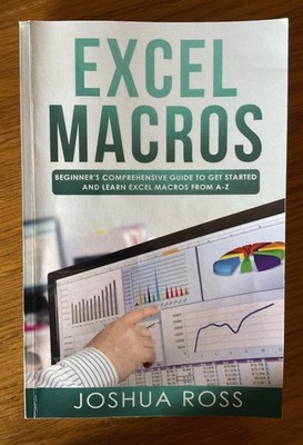 Excel Macros: Comprehensive Beginners Guide to Get Started and Learn Excel M...