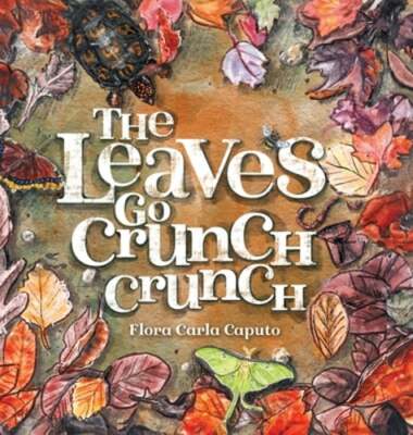 The Leaves Go Crunch Crunch: What Will You Hear when you Leave the Leaves?: New