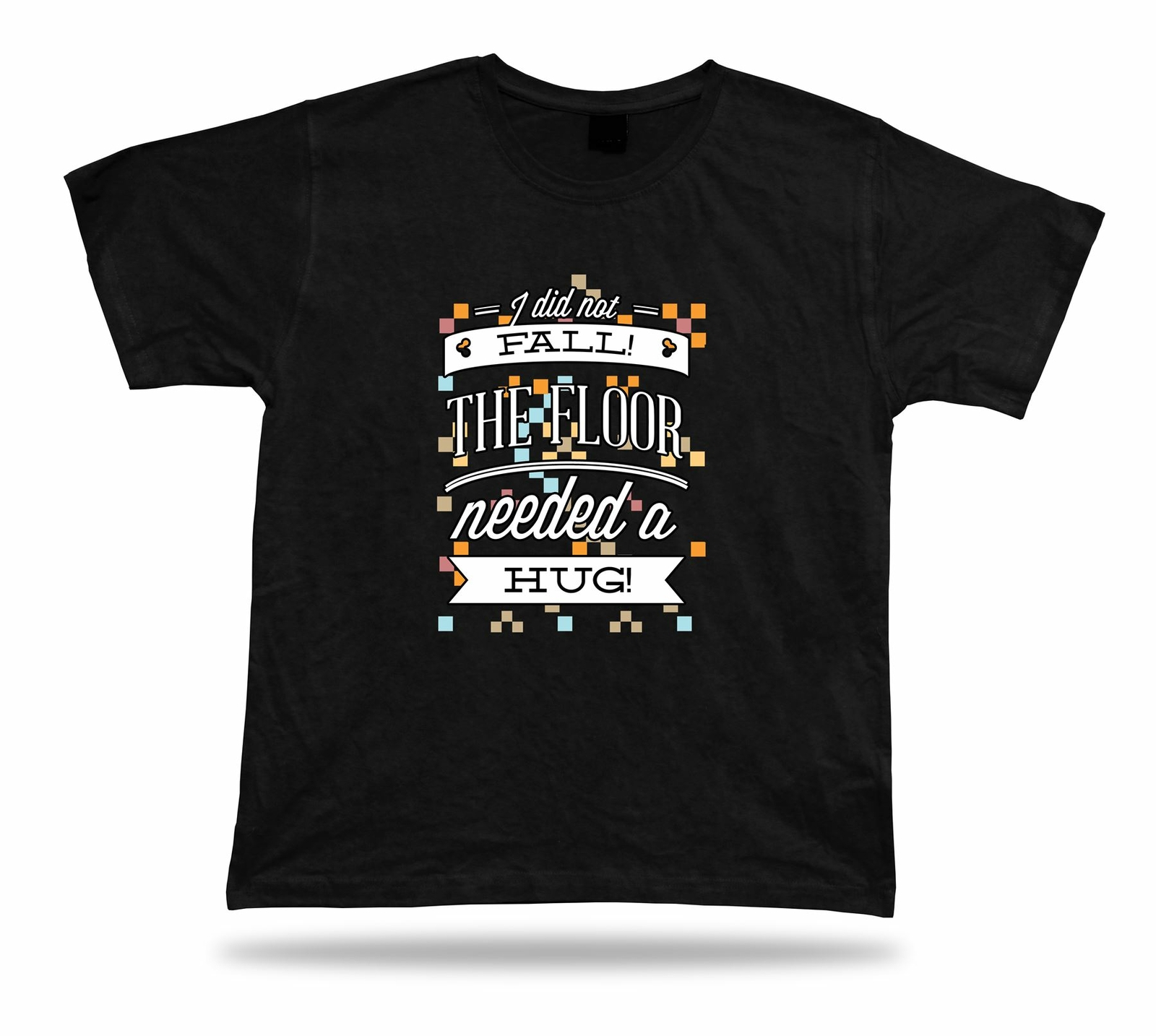 I did not fall! The floor needed a hug! Cool modern tshirt design gift present