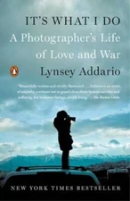 It's What I Do: A Photographer's Life of Love and War - Paperback - VERY GOOD