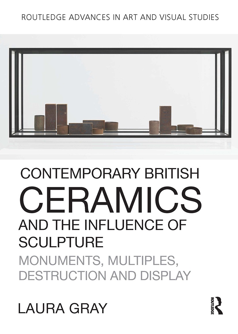 Contemporary British Ceramics and the Influence of Sculpture: Monuments, Multiples, Destruction and Display (Routledge Advances in Art and Visual Studies) - Image 3