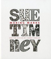 Making Marks: And the Design of Timney-Fowler - Sue Timney