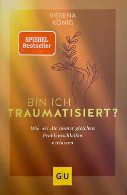 Bin ich traumatisiert? von Verena König  Zustand Sehr Gut 