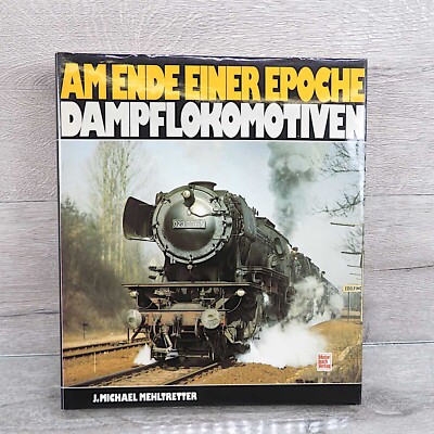 Am Ende einer Epoche Dampflokomotiven - J.Michael Mehltretter - #A23