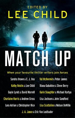 Match Up,Lee Child, Sandra Brown, C. J. Box, Val McDermid, Pet .9780751569032,