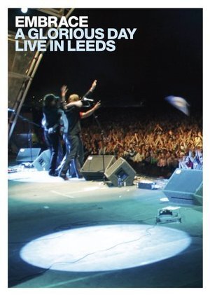 EMBRACE - A GLORIOUS DAY LIVE IN LEEDS  DVD MUSICALE