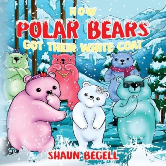How Polar Bears Got Their White Coat by Shaun BeGell (Paperback Book)