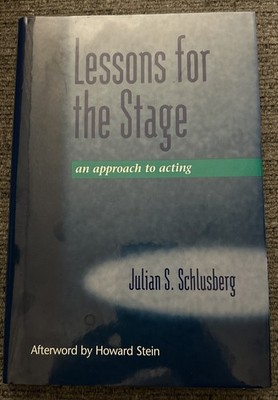 Lessons for the Stage : An Approach to Acting Signed Julian S. Schlusberg Bitsie
