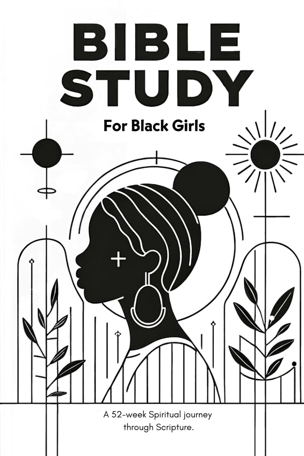 Black Girl Bible Study Journal - 52-Week Faith Guide for Black Women & Teens