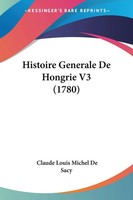 Claude Louis Michel De Sacy | Histoire Generale De Hongrie V3 (1780) | Buch