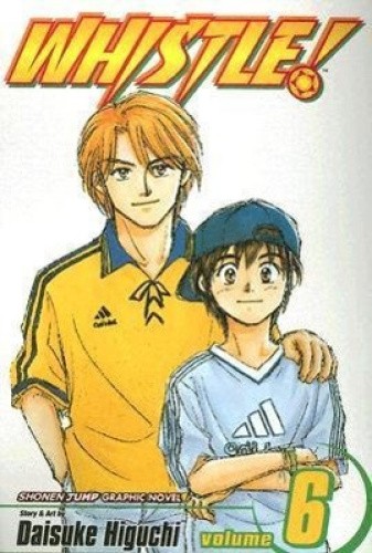 Whistle!, Vol. 6: Be There (Whistle!) by Daisuke Higuchi [Paperback]
