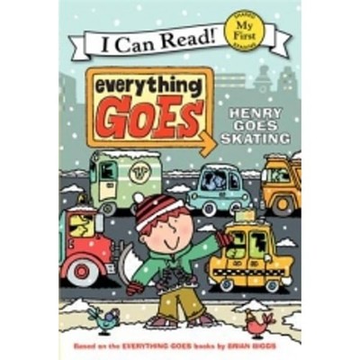 Everything Goes: Henry Goes Skating (My First I Can Read) by Biggs, Brian, Good