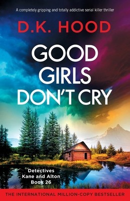 Good Girls Don't Cry: A completely gripping and totally addictive serial...