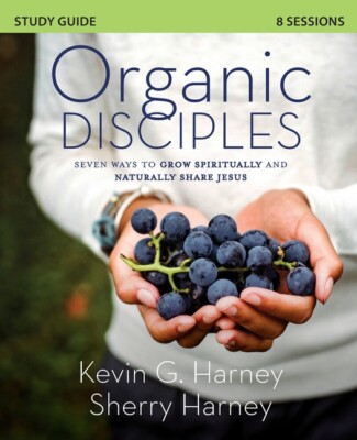 Organic Disciples Study Guide: Seven Ways To Grow Spiritually And Naturally...