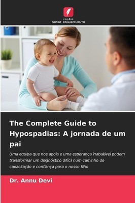The Complete Guide to Hypospadias: A jornada de um pai Annu Devi