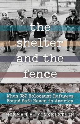 The Shelter and the Fence: When 982 Holocaust Refugees Found Safe Haven in Ameri