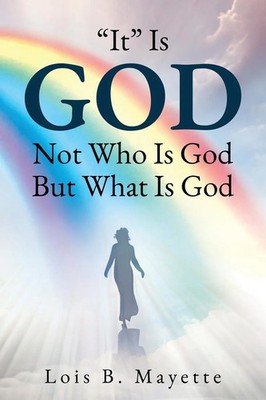 It Is God Not Who is God, But What is God Lois B. Mayette Taschenbuch Englisch