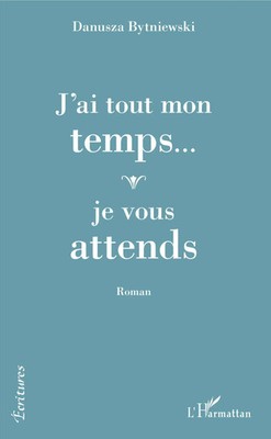 J'ai tout mon temps... je vous attends Roman Danusza Bytniewski Taschenbuch 2022
