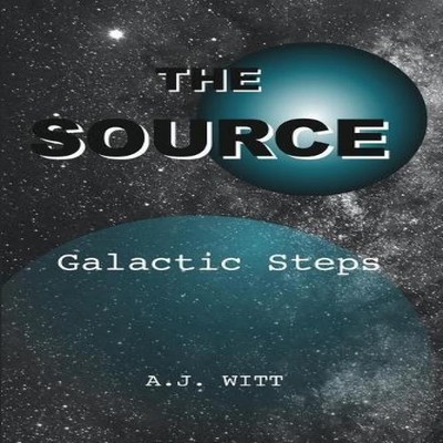 The Source Galactic Steps A. J. Witt Paperback Spring Cedars LLC