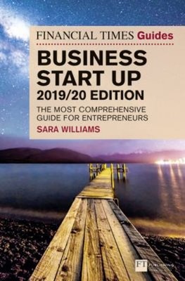 Financial Times Guide to Business Start up, The, 2019-2020 : The