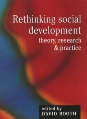 Rethinking Social Development: Theory, Research and Practice,Dav