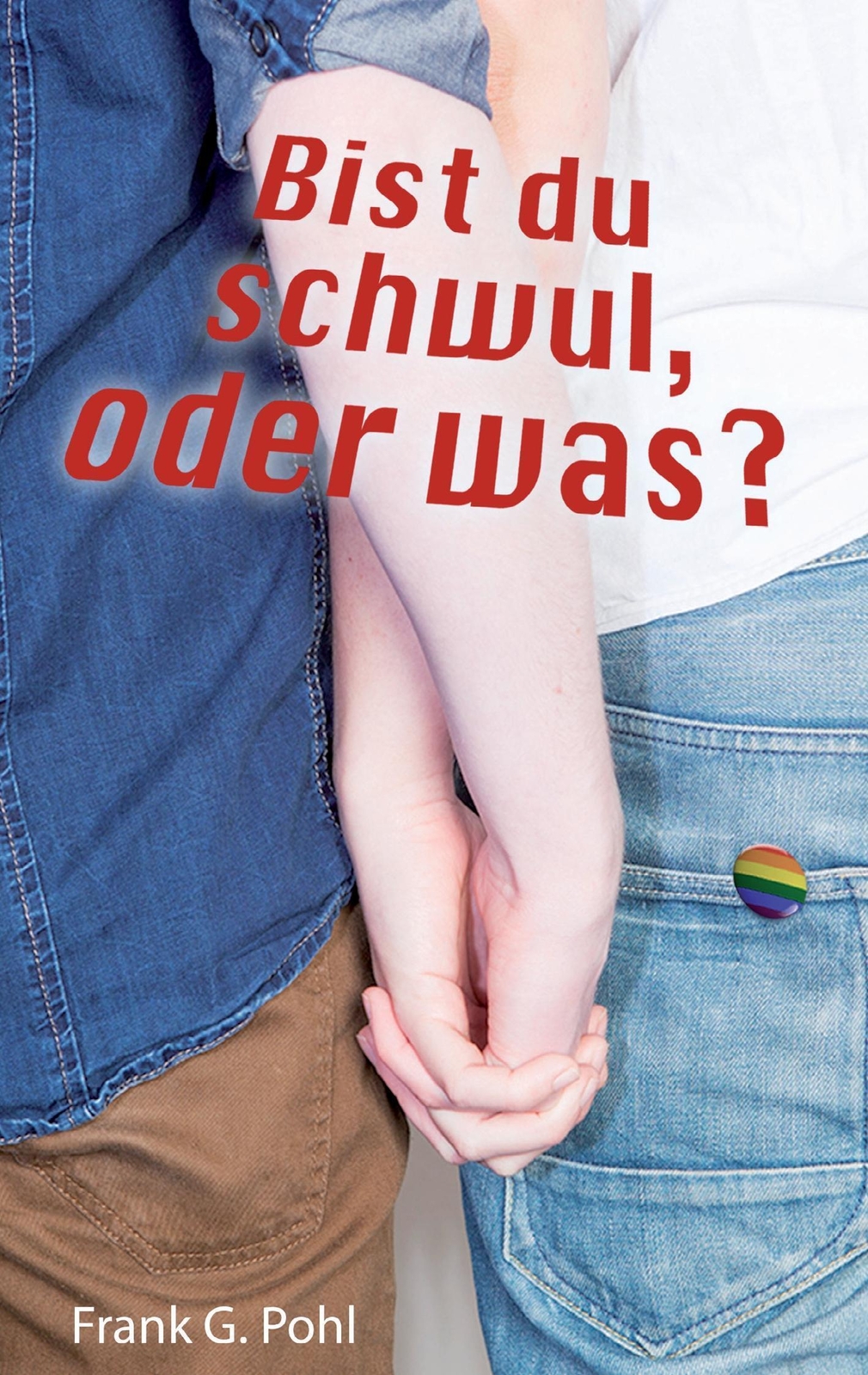 Thumbnail - Bist Du Schwul, Oder Was? | Frank G. Pohl | Taschenbuch | Paperback |