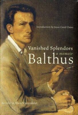 Vanished Splendors: A Memoir by Balthus