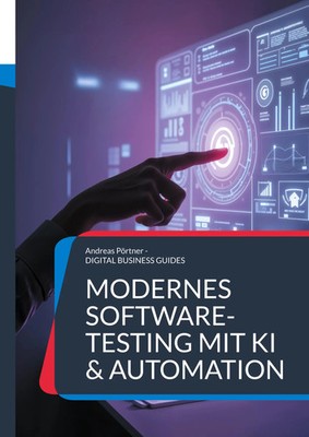 Modernes Software-Testing mit KI & Automation Andreas Pörtner Taschenbuch 70 S.