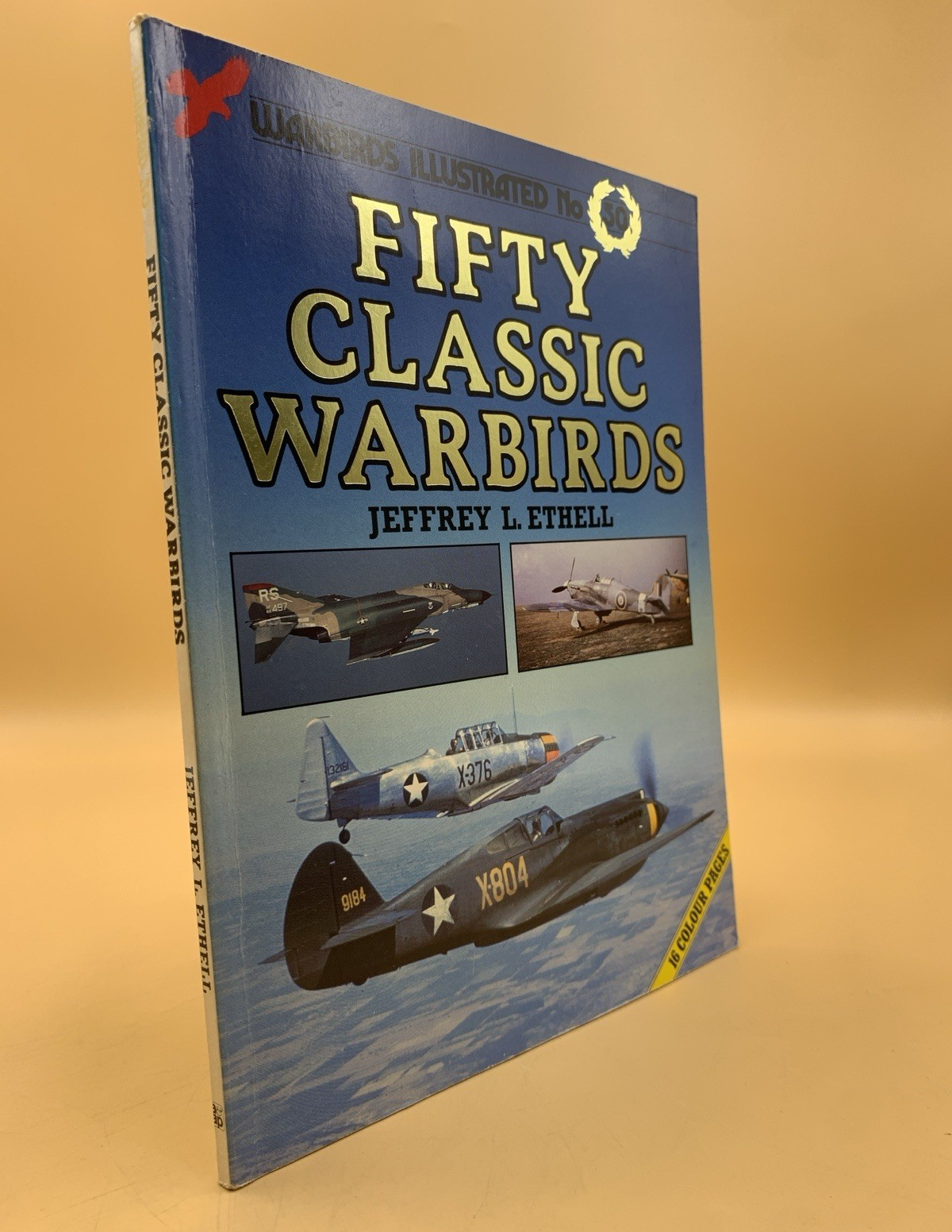 Fifty Classic Warbirds Jeffrey L. Ethell Warbirds Illustrated No. 50