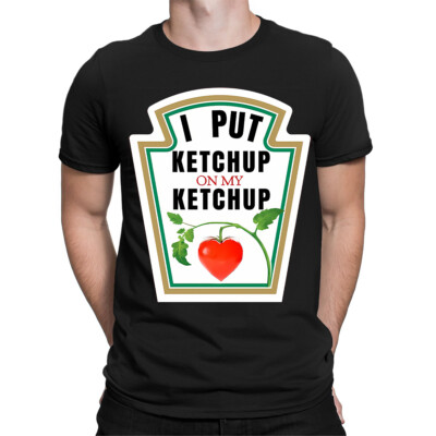 Lustige Herren Damen T-Shirts Oberteil I Put Ketchup On My Ketchup Tomatensauce #TA-56