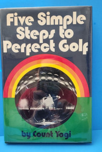 Count Yogi Signed twice Five Simple Steps to Perfect Golf 1st Ed, Hardcover, DJ